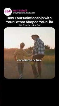 How Your Relationship with Your Father Shapes Your Life