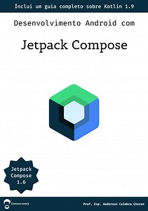 Desenvolvimento Android com Jetpack Compose - Atualizado para Kotlin 1.9 e Compose 1.6 - Anderson Coimbra Choren | Hotmart