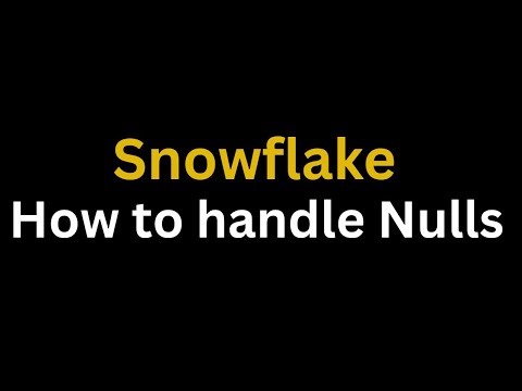 What is Null - NVL, NVL2, Coalesce | How to handle Nulls in Snowflake