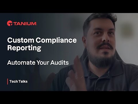 Custom Compliance Reporting - Tanium Tech Talks #109