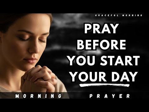 ALWAYS PRAY BEFORE YOU START YOUR DAY | MORNING PRAYER | DAILY PRAYER