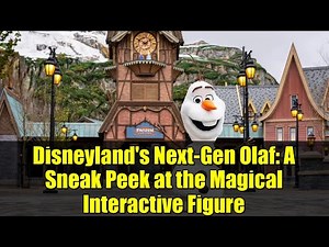 Disneyland's Next-Gen Olaf: A Sneak Peek at the Magical Interactive Figure