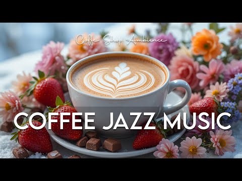 Coffee Jazz Music Bossa Nova for Great Moods, Stress Relief & Relaxing