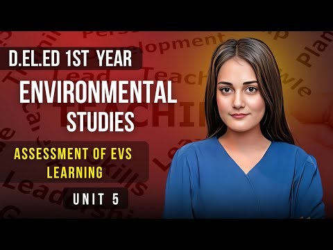 D.El.Ed 1st year | EVS | Unit 5 | Assessment of EVS Learning| D.El.Ed | EVS Education| One Shot