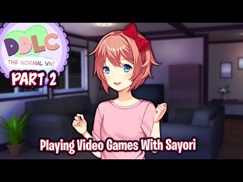 Playing Video Games With Sayori!!!!(Part 2)(Sayori Route)(DDLC The Normal VN 1.875 MOD)