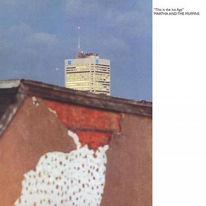 Martha And The Muffins - This Is The Ice Age