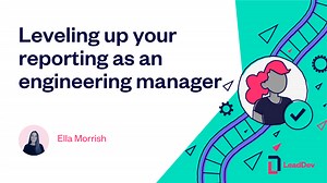 Leveling up your reporting as an engineering manager