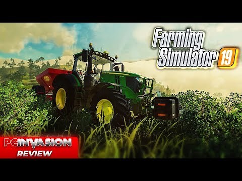 Farming Simulator 19 - PC Review || PC Invasion