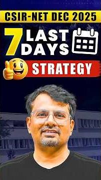 CSIR NET 2025: Final 7 Days Study Plan | सबसे Effective Method | By GP Sir