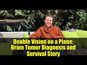 Double Vision on a Plane: Brain Tumor Diagnosis and Survival Story