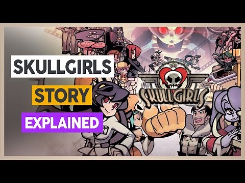 The Insane Story of Skullgirls Explained