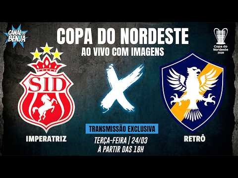 🔴 AO VIVO COM IMAGENS: IMPERATRIZ X RETRÔ | COPA DO NORDESTE 2026