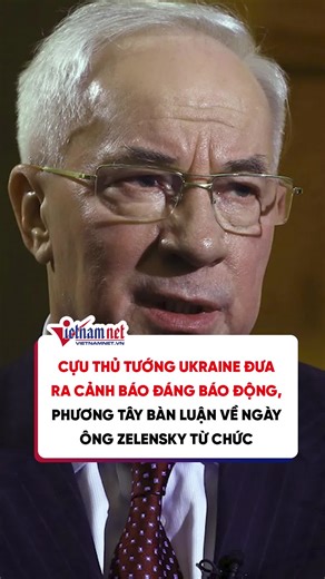 Cựu Thủ tướng Ukraine đưa ra cảnh báo đáng báo động, Phương Tây bàn luận về ngày ông Zelensky từ chức #vietnamnet #tiktoknews #thoisu