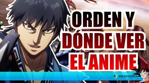 Kingdom: En qué orden y dónde ver el anime