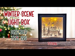 Winter Scene 3D Light Box Tutorial with FREE December SVG