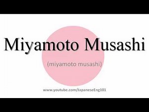 How to Pronounce Miyamoto Musashi