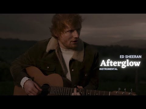 Ed Sheeran - Afterglow (Instrumental)