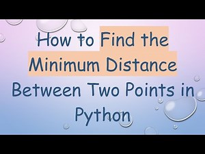 How to Find the Minimum Distance Between Two Points in Python