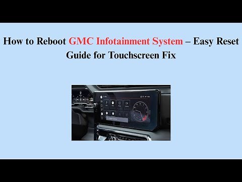 How to Reboot GMC Infotainment System – Easy Reset Guide for Touchscreen Fix
