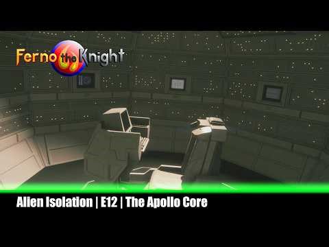 The Apollo Core | e12 | Alien Isolation