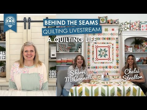 LIVE: Quilt Trunk Show plus Q&A with A Quilting Life & Chelsi Stratton Designs! - Behind the Seams