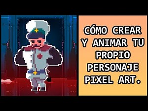 Cómo hacer y animar un personaje Pixel Art para tu Videojuego.