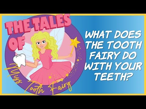What does the Tooth Fairy do with your teeth?
