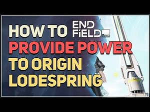 How to Provide Power to Origin Lodespring Arknights Endfield