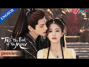 EP34-36 Preview: Tantai Jin asks Li Susu to marry him again | Till The End of The Moon | YOUKU
