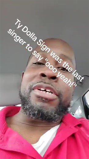 Ty Dolla Sign was the last singer to say "ooo yeah!"