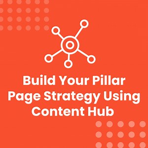 Build Your Pillar Page Strategy Using Content Hub | HubSpot