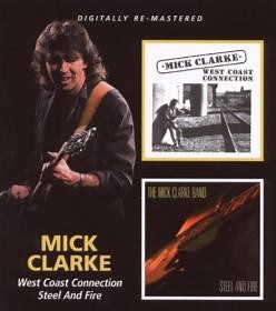 Mick Clarke, Mick Clarke Band - West Coast Connection / Steel And Fire