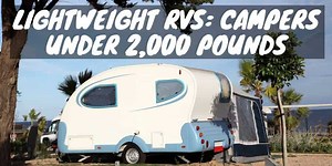 Lightweight RVs: Campers Under 2,000 Pounds