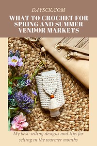 What to Crochet for Spring and Summer Vendor Markets — Day's Crochet & Knit