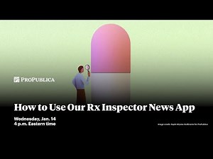 ProPublica Event: How to Use Our Rx Inspector News App