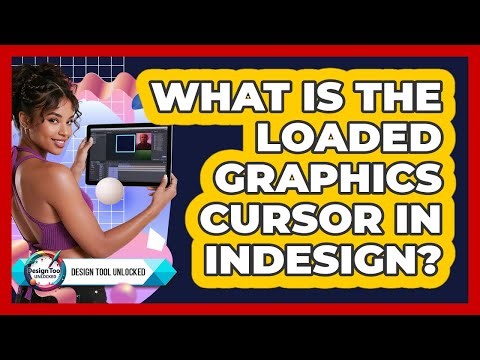 What Is The Loaded Graphics Cursor In InDesign?