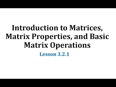 (3.2.1) Matrices, Matrix Properties, and Basic Matrix Operations