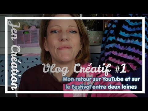 VlogCast Créatif #1 : mon Retour sur YT.. Je vous parle de Entre Deux Laines -Mes Achats mes tricots