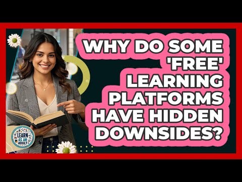 Why Do Some 'free' Learning Platforms Have Hidden Downsides? - Learn As An Adult