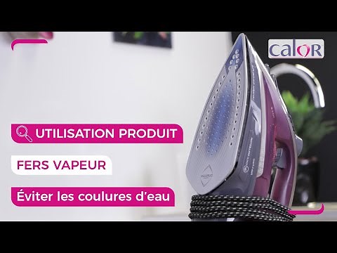 Comment utiliser votre fer vapeur Calor ?