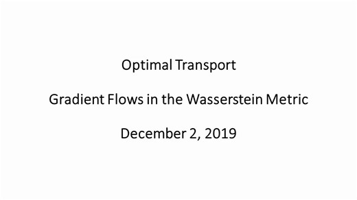 Optimal Transport -25 Gradient Flows in the Wasserstein Metric