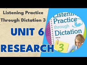 Unit 6 Research - Listening Practice Through Dictation 3
