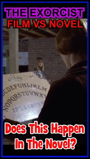 THE EXORCIST: FILM vs NOVEL ~ THE Ouija Board