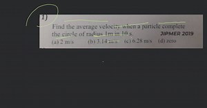 Find the average velocity when a particle complete the circle o... | Filo