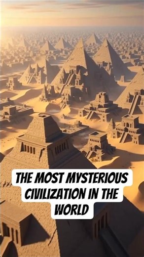 The Most Mysterious Civilization in the World
