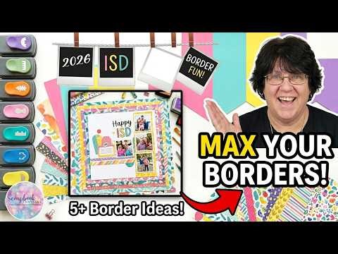 A - lot - omy of Borders - Scrapbook Fantasies ISD Design Team Layout