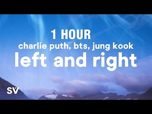[1 HOUR] Charlie Puth - Left and Right (Lyrics) ft. Jung Kook of BTS