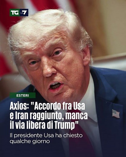 Axios: "Accordo fra Usa e Iran raggiunto, manca il via libera di Trump"