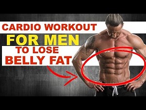 Cardio Workout For Men To Lose Belly Fat