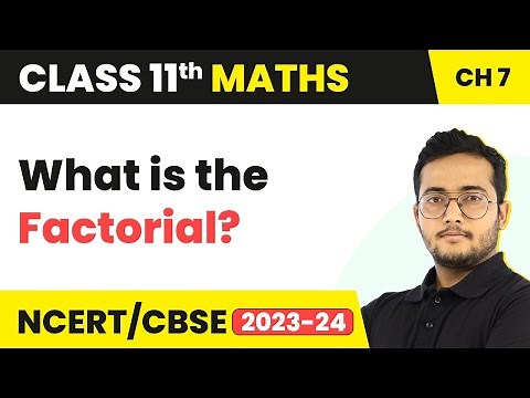 What is the Factorial? - Permutations and Combinations | Class 11 Maths Chapter 7